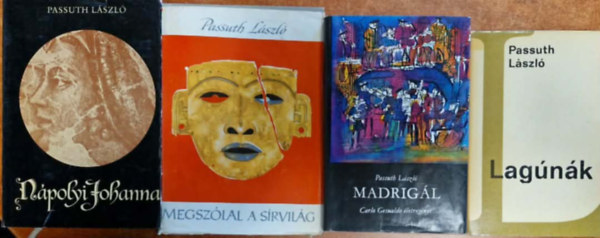 Passuth László: 4db Passuth László könyv:Madrigál+ Lagúnák + Nápolyi Johanna + Megszólal a sírvilág antikvár