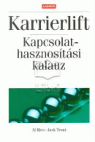 Al Ries, Jack Trout: Karrierlift -Kapcsolathasznosítási kalauz antikvár