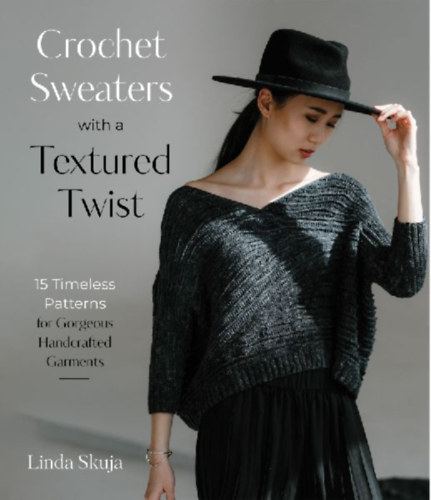 Skuja, Linda: Crochet Sweaters with a Textured Twist idegen