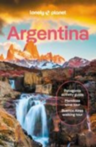 Gilbert, Christine - Gill, Victoria - Tolosa Paz, Rachel - Triebe, Madelaine - Jemio, Diego - Albiston, Isabel - Bartlett, Ray - Perelmuter, Federico - Moseley-Williams, Sorrel: Lonely Planet Argentina idegen