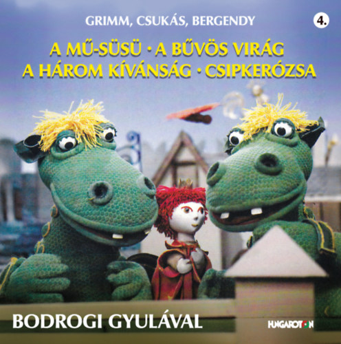 Bodrogi Gyula: A mű-Süsü - A bűvös virág - A három kívánság - Csipkerózsa CD