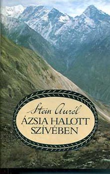 Stein Aurél: Ázsia halott szívében  - Válogatott írások antikvár