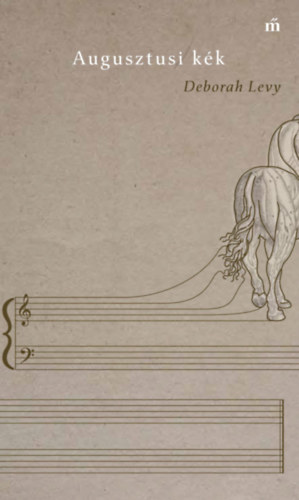 Deborah Levy: Augusztusi kék könyv