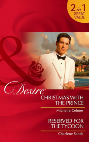 Michelle Celmer, Charlene Sands: Christmas With the Prince / Reserved for the Tycoon antikvár