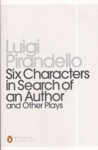 Luigi Pirandello: Six Characters in Search of an Author and Other Plays antikvár