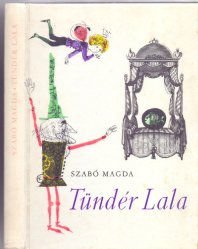 Szabó Magda: Tündér Lala (Meseregény - második kiadás - Würtz Ádám rajzaival) antikvár