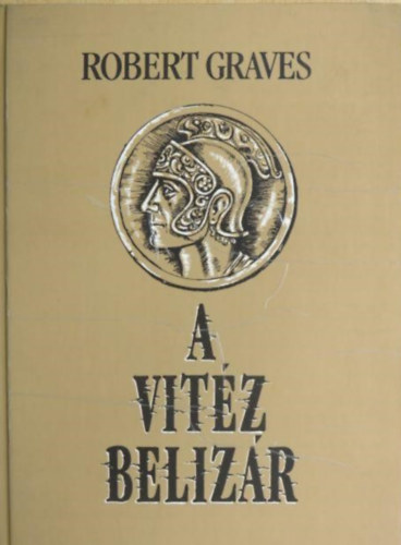 Robert Graves, Ford.: Neményi Ödön: A vitéz Belizár (Count Belisarius) - Neményi Ödön fordítása antikvár