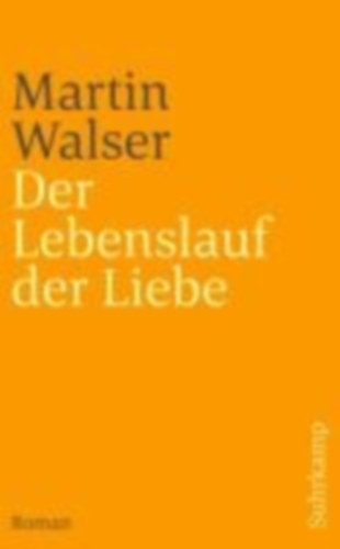 Walser, Martin: Der Lebenslauf der Liebe idegen