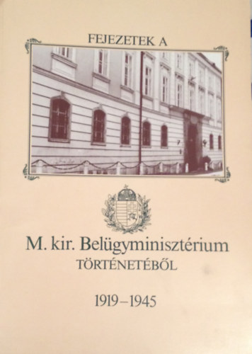 Borsi József (szerk.): Fejezetek a M. kir. Belügyminisztérium történetéből 1919-1945 antikvár