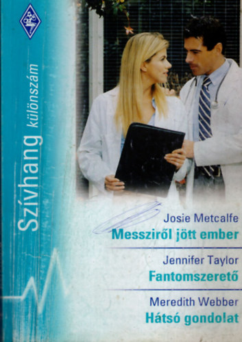 Josie Metcalfe, Jennifer Taylor, Meredith Webber: Szívhang különszám 22.kötet  Messziről jött ember, Fantomszerető, Hátsó gondolat antikvár
