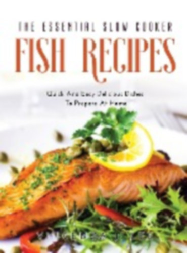 Lee, Vincenza J.: The Essential Slow Cooker Fish Recipes idegen