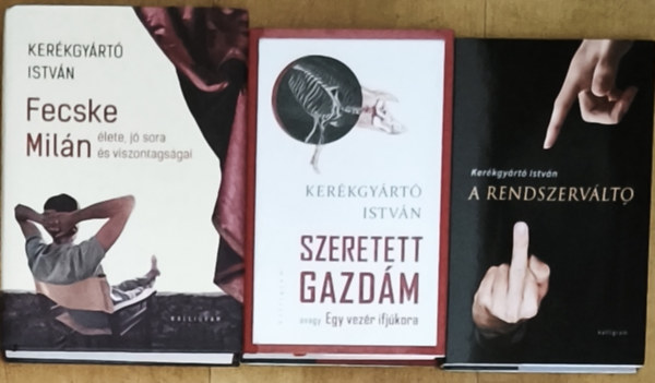 Kerékgyártó István: 3db Kerékgyártó István regény - Fecske Milán élete, jó sora és viszontagságai, Szeretett gazdám avagy Egy vezér ifjúkora, A rendszerváltó antikvár