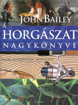 John Bailey: A horgászat nagykönyve antikvár