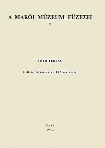 Tóth Ferenc: Gilitze István és az 1982-es árvíz (A Makói Múzeum füzetei 9.) antikvár