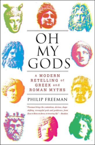 Philip Freeman: Oh My Gods - A Modern Retelling of Greek and Roman Myths (Ó, istenem - Görög és római mítoszok modern feldolgozása) antikvár