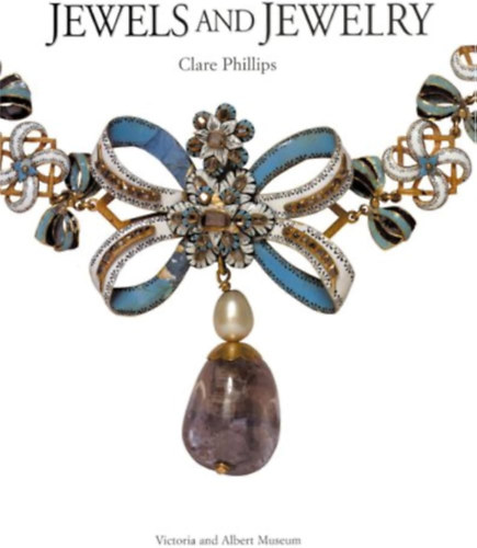 Clare Phillips: Jewels and Jewellery antikvár