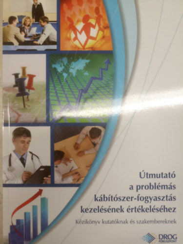 Útmutató a problémás kábítószer-fogyasztás kezelésének értékeléséhez - kézikönyv kutatóknak és szakembereknek antikvár