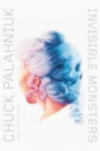 Palahniuk, Chuck: Invisible Monsters idegen