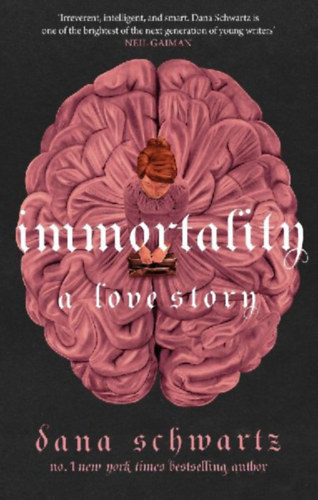 Schwartz, Dana: Immortality: A Love Story idegen