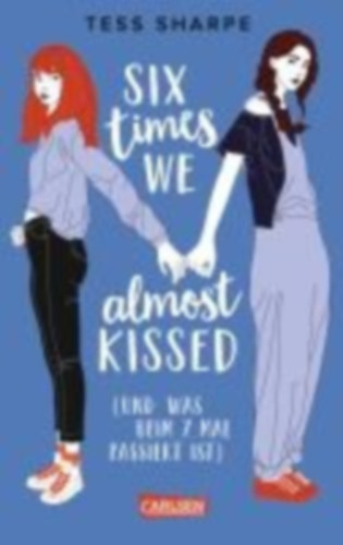 Sharpe, Tess: Six times we almost kissed (und was beim siebten Mal passiert ist) idegen