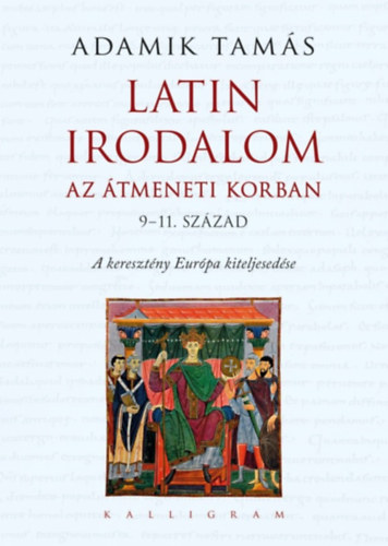 Adamik Tamás: Latin irodalom az átmeneti korban (9-11. század) antikvár