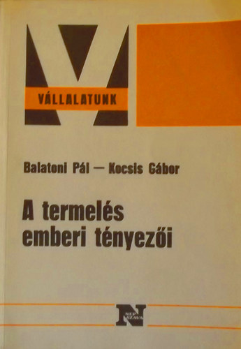 Balatoni Pál; Kocsis Gábor: A termelés emberi tényezői könyv
