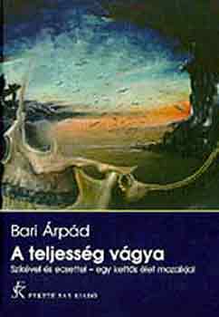Bari Árpád: A teljesség vágya antikvár
