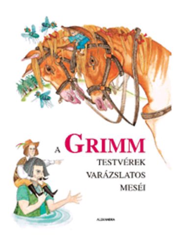 Jacob Grimm; Wilhelm Grimm: A Grimm testvérek varázslatos meséi antikvár