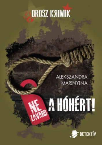 Alekszandra Marinyina: Orosz krimi csomag - Ne zavard a hóhért!+A sértett neve - Senki könyv