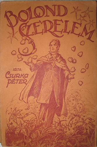 Csurka Péter: Bolond szerelem - A pénzeszsák antikvár