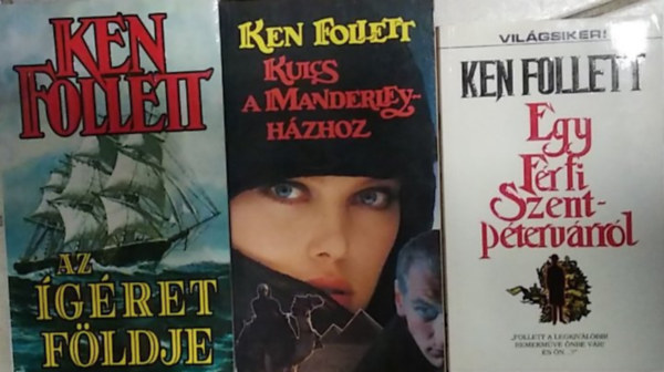 Ken Follett: 3 dn Ken Follet regény: Az ígéret földje+ Kulcs a Manderley házhoz+ Egy férfi Szentpétervárról antikvár