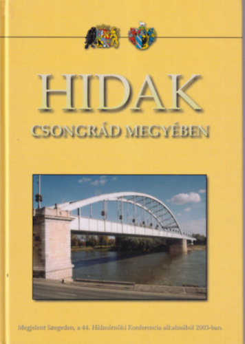 Dr. Gáll Imre, Hajós Bence, Jójárt János: Hidak Csongrád megyében (dedikált) könyv