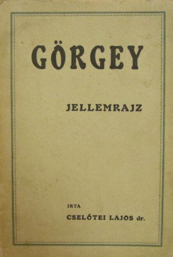Dr. Cselőtei Lajos, Dr. Cselőtei Lajos: Görgey Jellemrajz antikvár