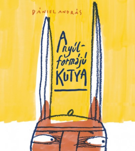 Dániel András: A nyúlformájú kutya könyv