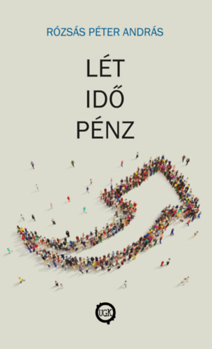 Rózsás Péter András: Lét, idő, pénz könyv