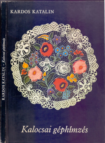 Kardos Katalin: Kalocsai géphímzés antikvár