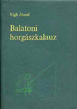 Vigh József: Balatoni horgászkalauz antikvár
