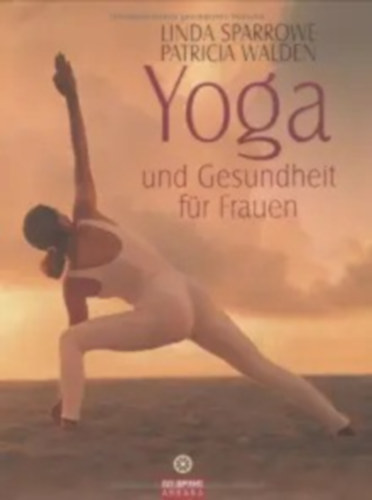 Linda Sparrowe, Patricia Walden: Yoga und Gesundheit für Frauen antikvár