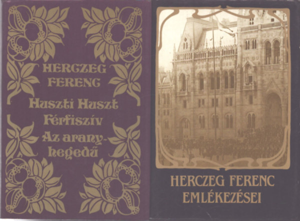 Herczeg Ferenc: 2 db Herczeg Ferenc kötet: Herczeg Ferenc emlékezései - Huszti Huszt / Férfiszív / Az aranyhegedű antikvár