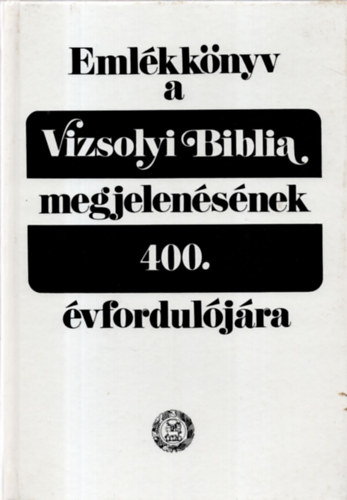 Barcza József (szerk.): Emlékkönyv a Vizsolyi Biblia megjelenésének 400. évfordulójára antikvár