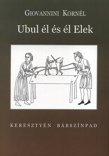 Giovannini Kornél: Ubul él és él Elek - Keresztyén bábszínpad antikvár