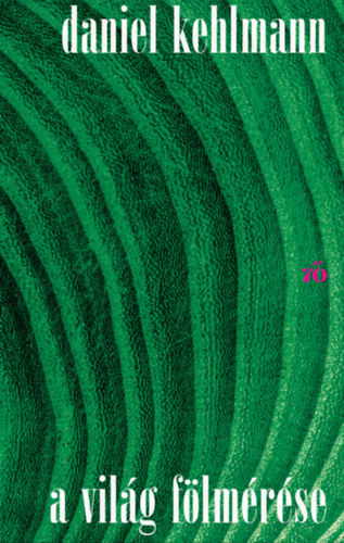 Daniel Kehlmann: A világ fölmérése e-Könyv