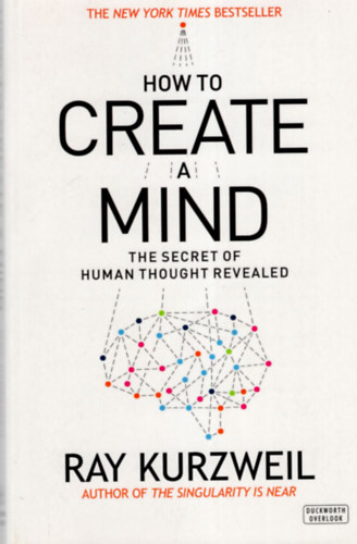 Ray Kurzweil: How to create a mind- The secret of human thought revealed antikvár