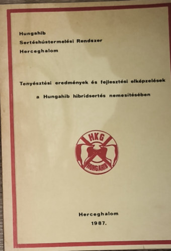 Tenyésztési eredmények és fejlesztési eképzelések a Hungahib hibridsertés nemesítésében antikvár