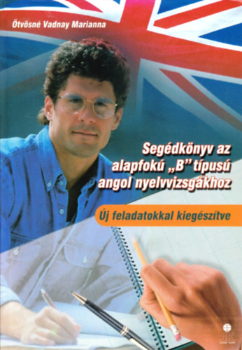 Ötvösné Vadnay Mariann: Segédkönyv az alapfokú "B" típusú angol nyelvvizsgákhoz antikvár