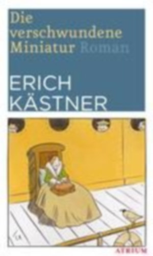 Kästner, Erich: Die verschwundene Miniatur idegen