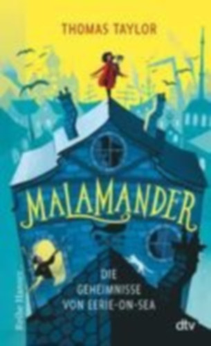 Taylor, Thomas: Malamander Die Geheimnisse von Eerie-on-Sea idegen