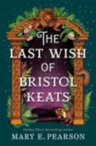 Pearson, Mary E.: The Last Wish of Bristol Keats idegen