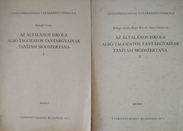 Balogh Gyula, Rejtő Károly, Szász Sándorné: Az általános iskola alsó tagozatos tantárgyainak tanítási módszertana I-II. (Gyógypedagógiai Tanárképző Főiskola - Kézirat) könyv