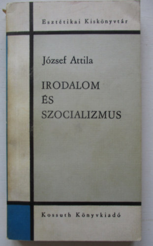 József Attila: Irodalom és szocializmus - Első kiadás antikvár